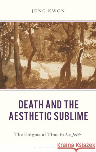 Death and the Aesthetic Sublime: A Comparative Study Jung Kwon 9781666933505 Bloomsbury Academic