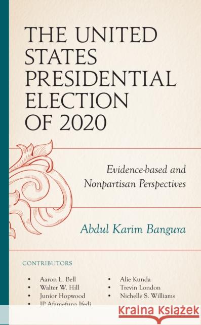 The United States Presidential Election of 2020: Evidence-based and Nonpartisan Perspectives  9781666937640 Lexington Books