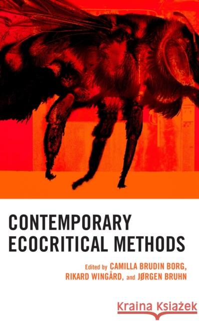 Contemporary Ecocritical Methods Camilla Brudi Rikard Wing?rd J?rgen Bruhn 9781666937886 Lexington Books