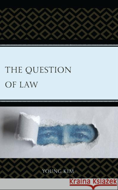 The Question of Law Young Kim 9781666938272 Lexington Books