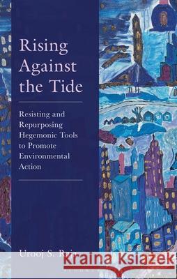 Rising Against the Tide Urooj S. Raja 9781666938968 Bloomsbury Publishing Plc