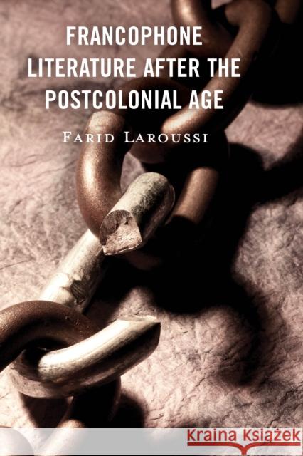 Francophone Literature After the Postcolonial Age Farid Laroussi 9781666939651 Lexington Books