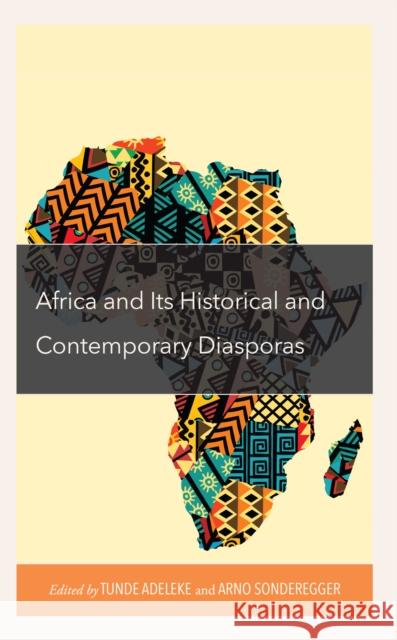 Africa and its Historical and Contemporary Diasporas  9781666940190 Lexington Books