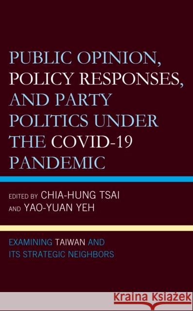 Public Opinion, Policy Responses, and Party Politics under the COVID-19 Pandemic  9781666940978 Lexington Books
