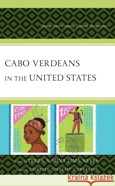 Cabo Verdeans in the United States: Twenty-First-Century Critical Perspectives  9781666942989 Lexington Books