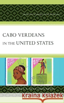 Cabo Verdeans in the United States: Twenty-First-Century Critical Perspectives  9781666942989 Lexington Books