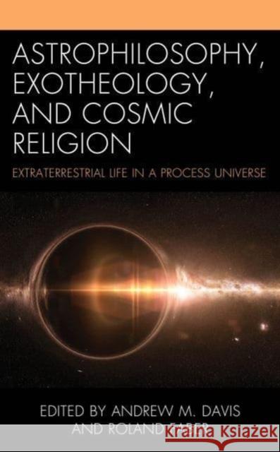 Astrophilosophy, Exotheology, and Cosmic Religion  9781666944365 Lexington Books