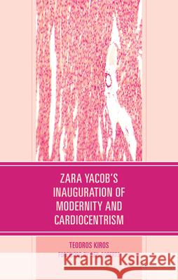 Zara Yacob's Inauguration of Modernity and Cardiocentrism Teodros Kiros Neil Robertson 9781666945652