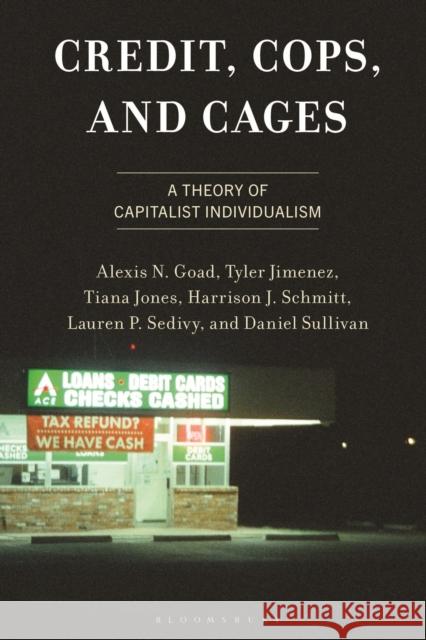 Credit, Cops, and Cages: A Theory of Capitalist Individualism Daniel Sullivan 9781666946161