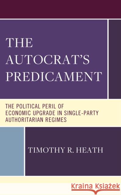 The Autocrat's Predicament Timothy R. Heath 9781666947397 Lexington Books