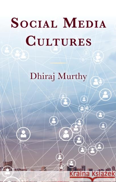 Social Media Cultures Dhiraj Murthy 9781666955309 Lexington Books