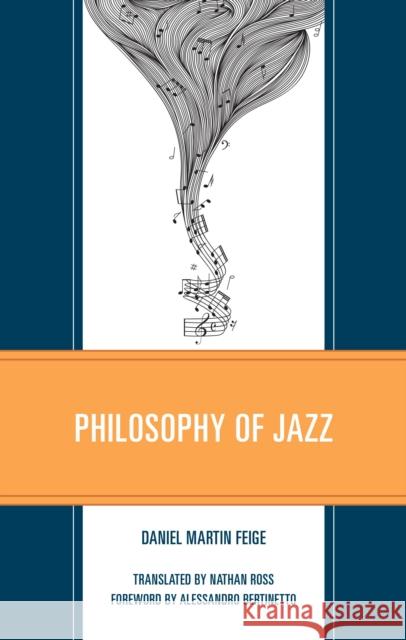 Philosophy of Jazz Daniel Martin Feige Nathan Ross Alessandro Bertinetto 9781666959505