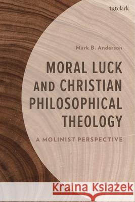 A Molinist Perspective on Responsibility, Luck, and Original Sin Mark Anderson 9781666960105