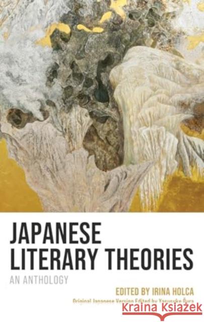 Japanese Literary Theories: An Anthology Irina Holca Yasusuke Oura Yoshiki Hidaka 9781666963137 Lexington Books