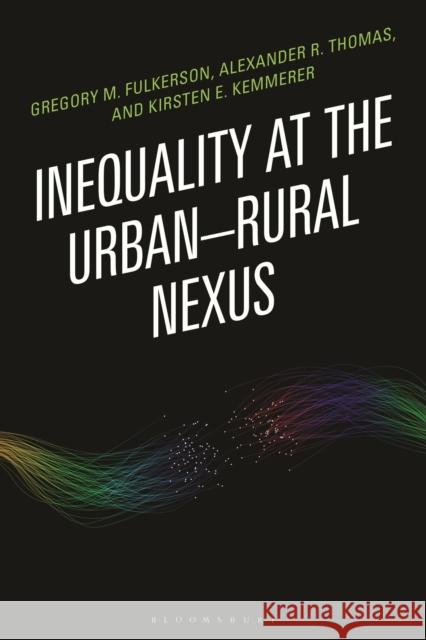 Urban-Rural Inequalities: The Neglected Dimension Kirsten Kemmerer 9781666963861 Bloomsbury Academic