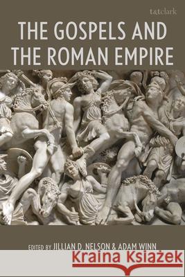 The Gospels and the Roman Imperial World Jillian D. Nelson Adam Winn 9781666966114