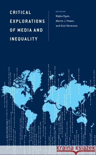 Critical Explorations of Media and Inequality Majka Ryan Martin J. Power Eoin Devereux 9781666968187