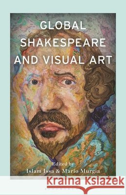 Global Shakespeare and Visual Art  9781666972955 Bloomsbury Publishing Plc