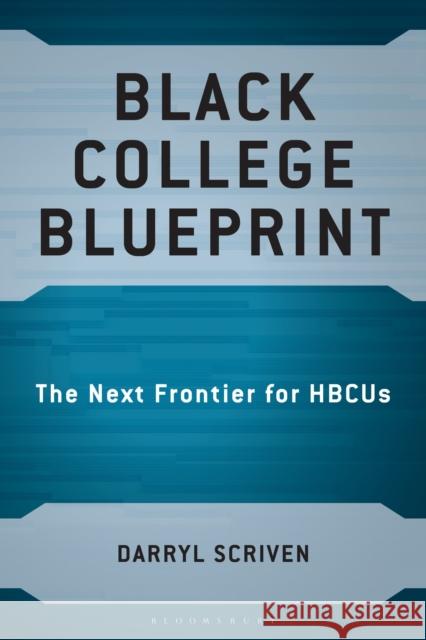 Black College Blueprint Darryl Scriven 9781666975802