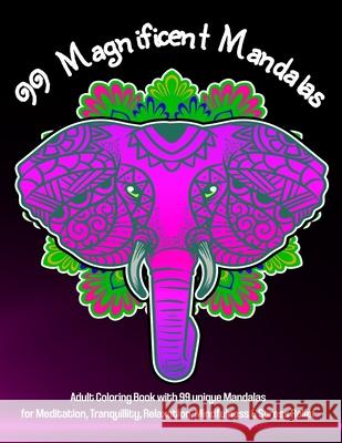 99 Magnificent Mandalas: A Coloring Book for Adults for Stress Relief, Relaxation, Meditation, Tranquillity, Happiness and Mindful Moments of C Pioletta Art 9781667100814 Lulu.com