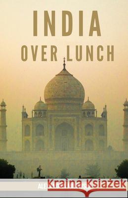 India Over Lunch Alexandra Milewski 9781667103129