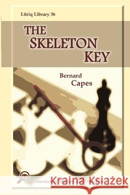 The Skeleton Key Bernard Capes 9781667115795 Lulu.com