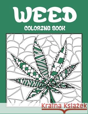 Weed Coloring Book: Best Coloring Books for Adults Who are Stoner or Smoker, Relaxation with Large Easy Doodle Art of Cannabis or Marijuan Paperland Onlin 9781667117096 Lulu.com
