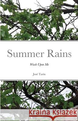 Summer Rains: Wash Upon Me Jos Tarin 9781667117591 Lulu.com