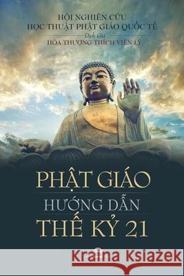 PhẬt Giáo HƯỚng DẪn ThẾ KỶ 21 Thích Viên Lý 9781667119502 C. Mindfulness LLC and Bodhi Media Publisher