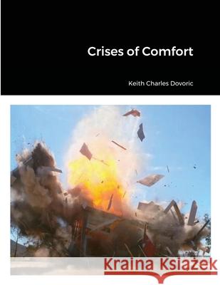 Crises of Comfort Keith Dovoric 9781667120621 Lulu.com