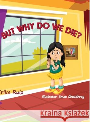 But Why do we Die? Erika Ruiz 9781667122670 Lulu.com