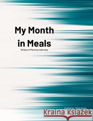 My Month in Meals Olivia Annan 9781667127651