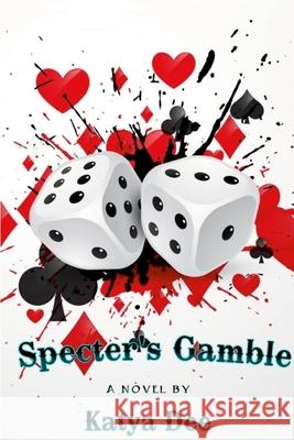 Specter's Gamble Katya Dee 9781667128849 Lulu.com