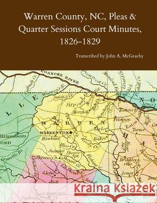 Warren County, NC, Pleas & Quarter Sessions Court Minutes, 1826-1829 John A McGeachy 9781667131016