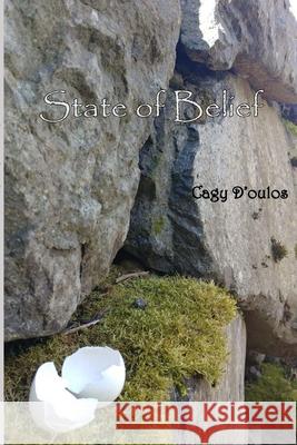 State of Belief Cagy D'Oulos 9781667132365 Lulu.com