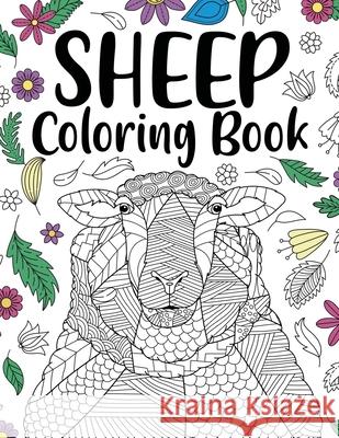 Sheep Coloring Book: Adult Coloring Book, Sheep Lovers Gift, Floral Mandala Coloring Pages, Animal Coloring Book, Funny Quotes Coloring Boo Paperland Onlin 9781667134352 Lulu.com