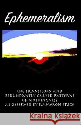 Ephemeralism Kameron Price 9781667134697 Lulu.com