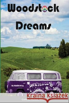 Woodstock Dreams Karl Witsman Donna Carlene Stephanie Michels 9781667135762 Lulu.com