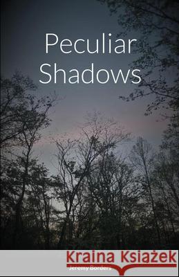 Peculiar Shadows Jeremy Borders 9781667140971