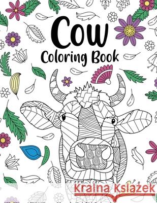 Cow Coloring Book: Adult Coloring Book, Cow Owner Gift, Floral Mandala Coloring Pages, Doodle Animal Kingdom, Funny Quotes Coloring Book Paperland Onlin 9781667142296 Lulu.com