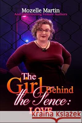 Girl Behind the Fence: Love Mozelle Martin Donna Lemon Annette Kim Singletary 9781667142401 Lulu.com