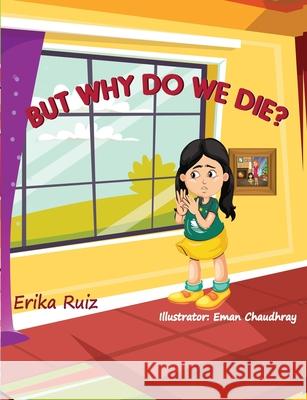 But Why Do We Die? Erika Ruiz 9781667143743