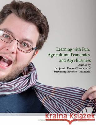 Learning with Fun, Agricultural Economics and Agri-Business Benjamin Drean Suryaning Bawono 9781667144771 Lulu.com