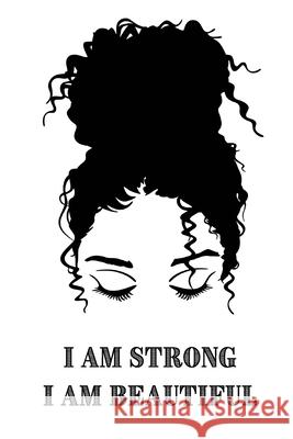 Messy Bun - I am Strong - I am Beautiful Tanya England 9781667144979 Lulu.com