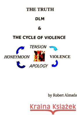The Truth: DLM & The Cycle of Violence Bob Almada 9781667145822 Lulu.com
