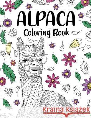 Alpaca Coloring Book: Adult Coloring Book, Gifts for Alpaca Lovers, Floral Mandala Coloring Pages, Animal Coloring Book, Activity Coloring Paperland Online Store 9781667147093 Lulu.com