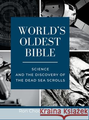 World's Oldest Bible (Hard Cover/Color): Science and the Discovery of the Dead Sea Scrolls Ron Choong, Christine S M Leong 9781667149417