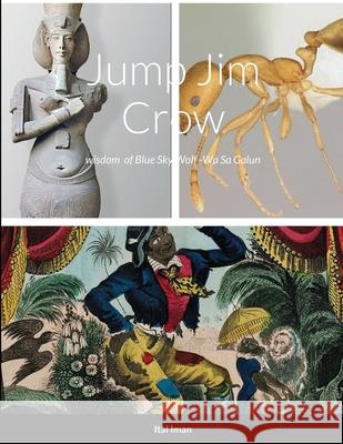 Jump Jim Crow: wisdom of Crow Nation of Blue Sky Wolf Ital Iman 9781667152240