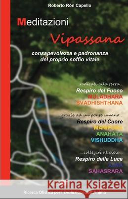 Meditazioni Vipassana: consapevolezza e padronanza del proprio soffio vitale Roberto R Capello 9781667154794 Lulu.com