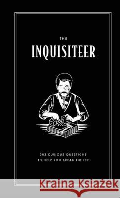 The Inquisiteer: 303 Curious Questions to Help You Break the Ice Luke Baker, Eva Lineberger, Erin Adams 9781667159348 Lulu.com